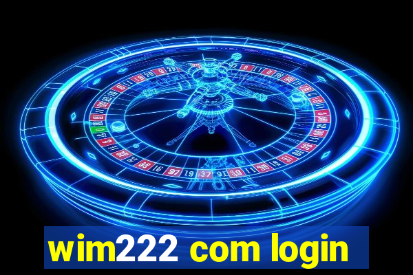 wim222 com login